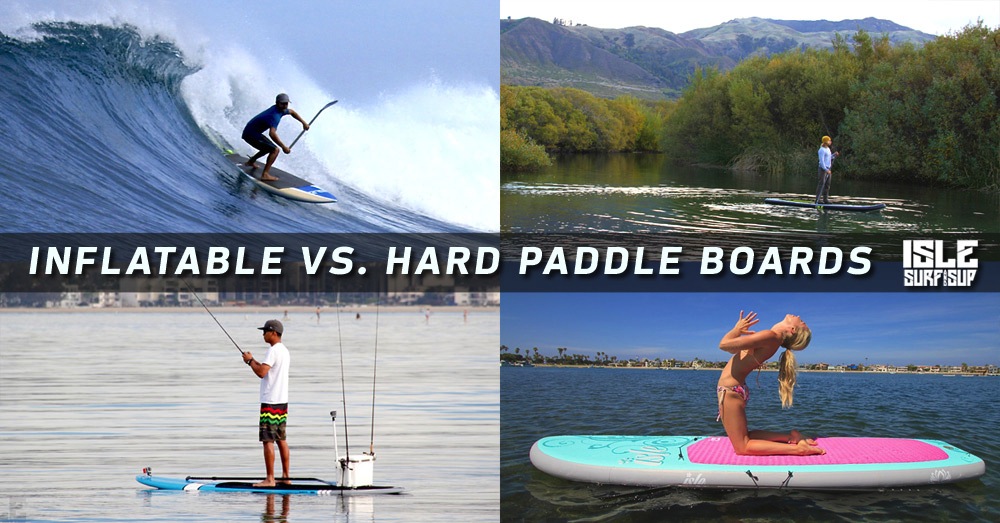 inflatables vs hard paddle boards
