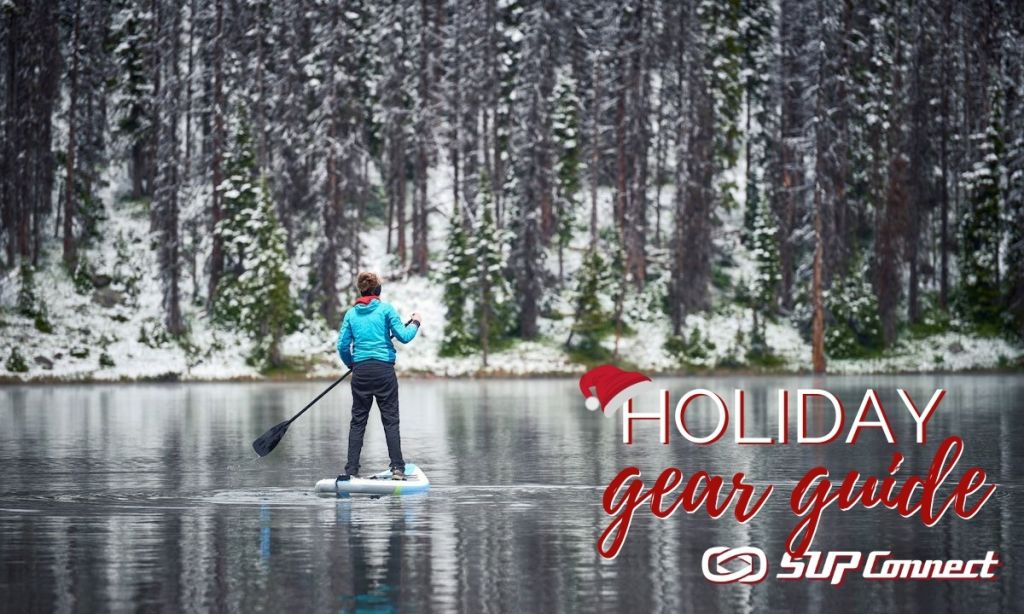 Holiday SUP Gift &amp; Gear Guide 2020