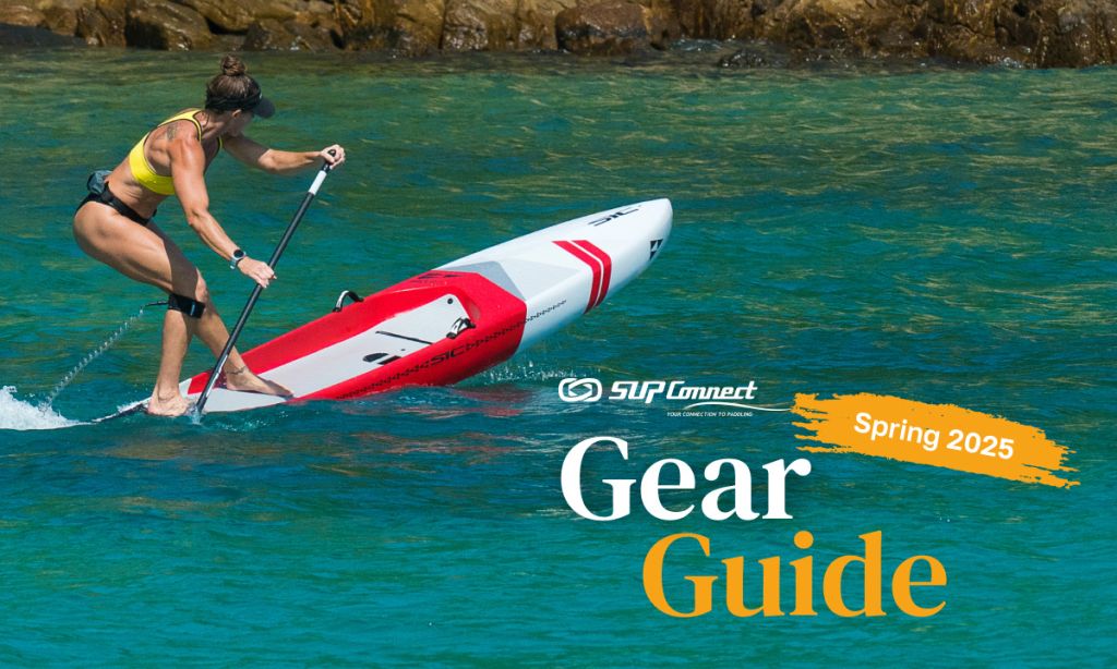 Spring 2025 SUP Gear Guide